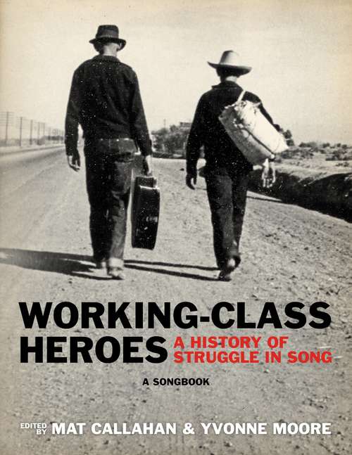 Book cover of Working-Class Heroes: A History of Struggle in Song: A Songbook