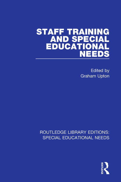 Staff Training and Special Educational Needs (Routledge Library Editions: Special Educational Needs #56)