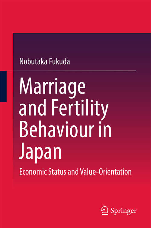 Book cover of Marriage and Fertility Behaviour in Japan: Economic Status And Value-orientation