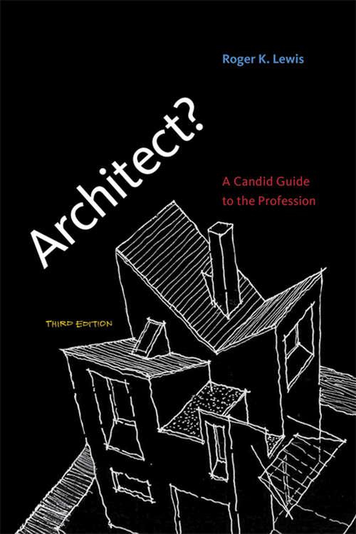 Architect?, third edition: A Candid Guide to the Profession (The\mit Press Ser.)
