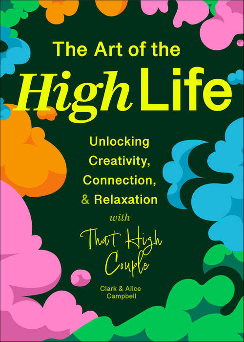Book cover of The Art of the High Life: Unlocking Creativity, Connection, & Relaxation