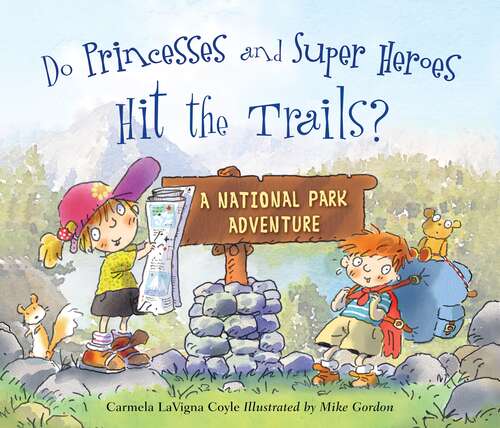 Book cover of Do Princesses and Superheroes Hit the Trails: A National Park Adventure (Do Princesses Ser.)