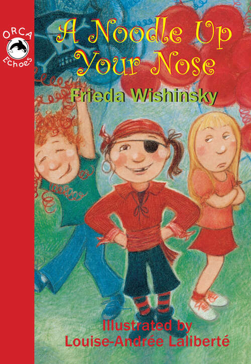 Book cover of A Noodle Up Your Nose (Orca Echoes)