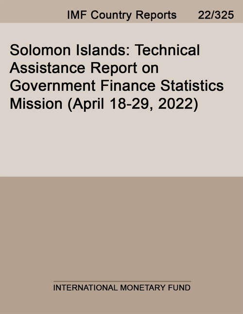 Book cover of Solomon Islands: Technical Assistance Report On Government Finance Statistics Mission (april 18-29, 2022) (Imf Staff Country Reports)