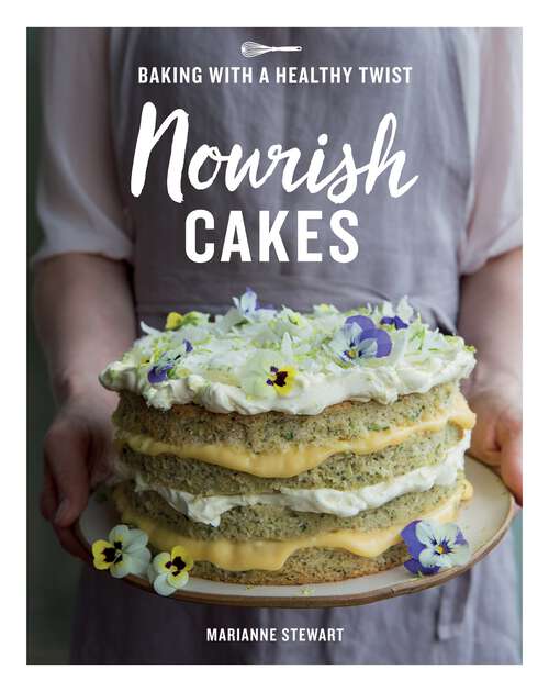 Book cover of Nourish Cakes: Baking with a Healthy Twist