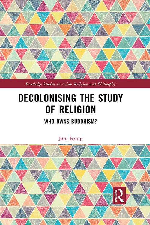Book cover of Decolonising the Study of Religion: Who Owns Buddhism?