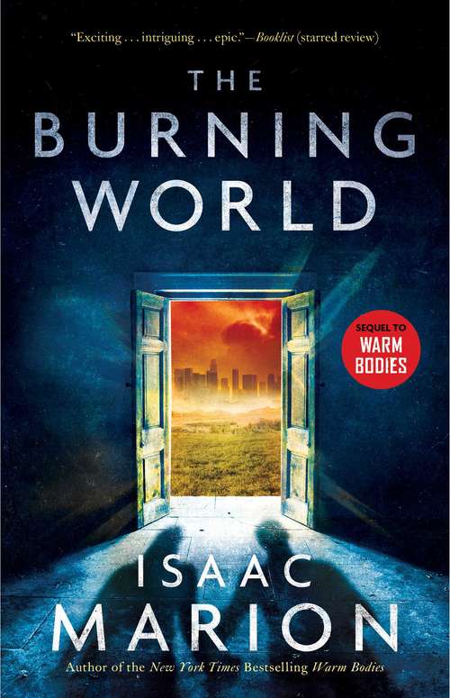 The Burning World: A Warm Bodies Novel (The Warm Bodies Series #2)