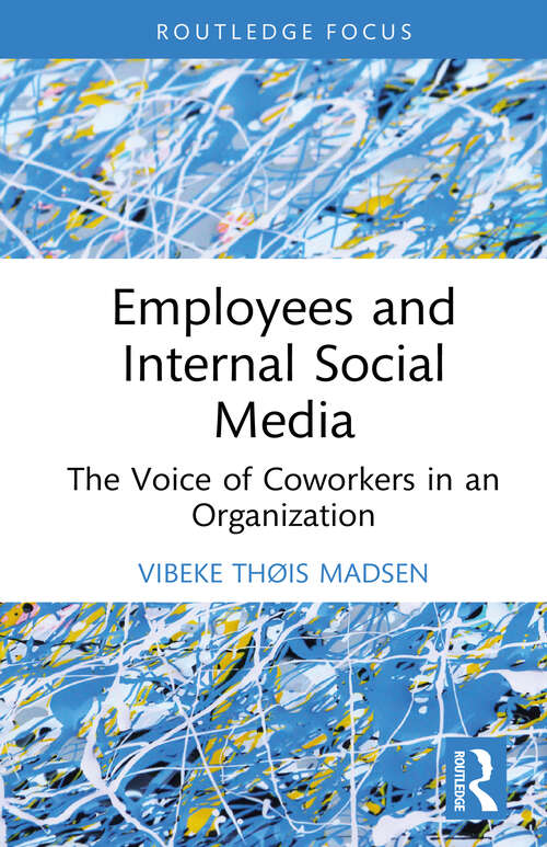 Book cover of Employees and Internal Social Media: The Voice of Coworkers in an Organization (1) (Routledge Research in Public Relations)