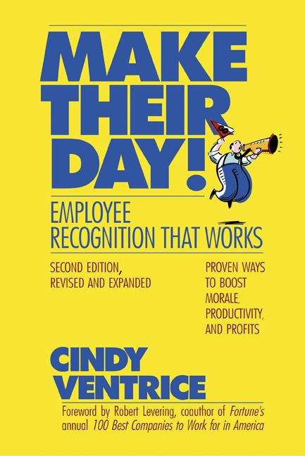 Book cover of Make Their Day!: Employee Recognition That Works