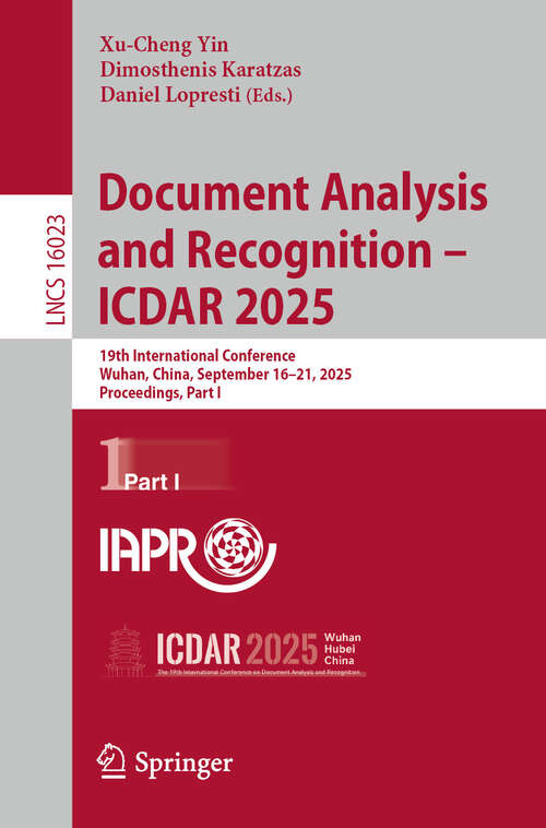 Book cover of Document Analysis and Recognition – ICDAR 2025: 19th International Conference, Wuhan, China, September 16–21, 2025, Proceedings, Part I (Lecture Notes in Computer Science #16023)