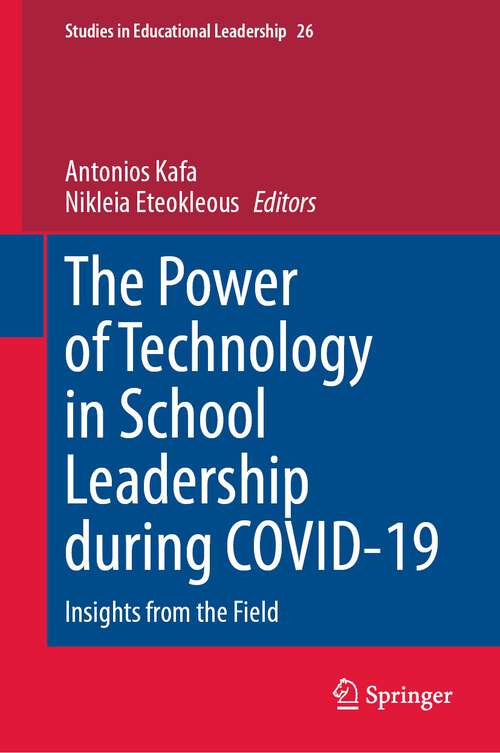 Book cover of The Power of Technology in School Leadership during COVID-19: Insights from the Field (2024) (Studies in Educational Leadership #26)