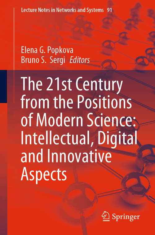 Book cover of The 21st Century from the Positions of Modern Science: Intellectual, Digital and Innovative Aspects (1st ed. 2020) (Lecture Notes in Networks and Systems #91)