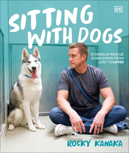 Book cover of Sitting with Dogs: Stories of Rescue Dogs Going from Lost to Loved