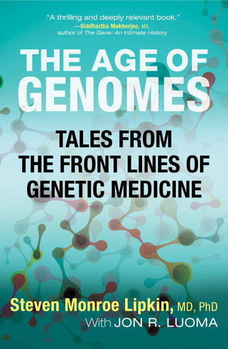 Book cover of The Age of Genomes: Tales from the Front Lines of Genetic Medicine