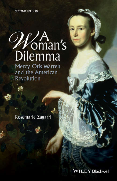 A Woman's Dilemma: Mercy Otis Warren and the American Revolution (American Biographical History Ser.the\american Biographical History Series)
