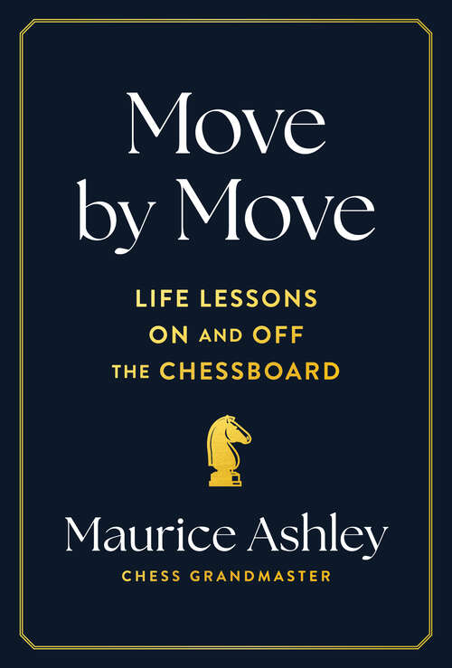 Book cover of Move by Move: Life Lessons on and off the Chessboard
