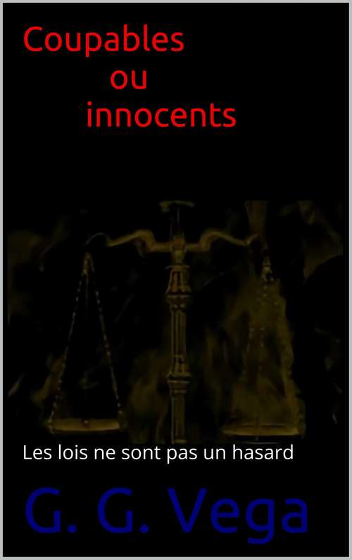Book cover of Coupables ou Innocents: Les Lois Ne Sont Pas Un Hasard