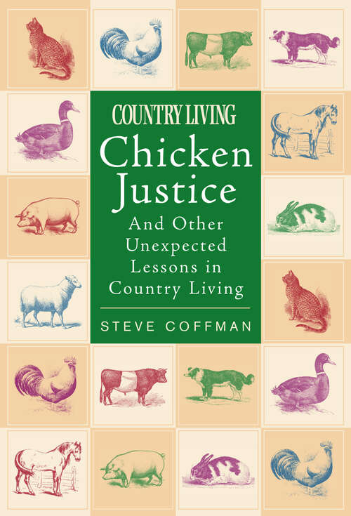 Book cover of Chicken Justice: And Other Unexpected Lessons in Country Living