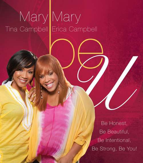 Book cover of Be U: Be Honest, Be Beautiful, Be Intentional, Be Strong, Be You!