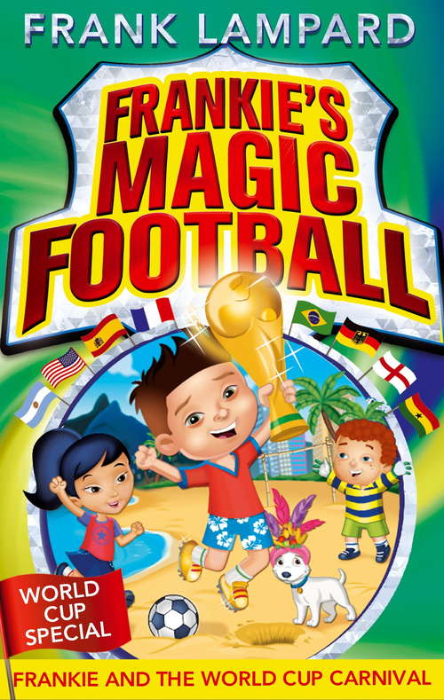 Book cover of Frankie and the World Cup Carnival: Book 6 (Frankie's Magic Football #6)