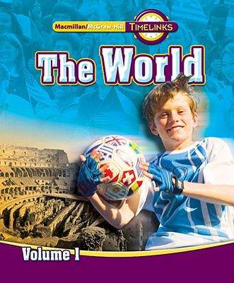 The World Volume 1 (Macmillan/McGraw-Hill TIMELINKS)