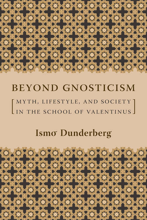 Book cover of Beyond Gnosticism: Myth, Lifestyle, and Society in the School of Valentinus