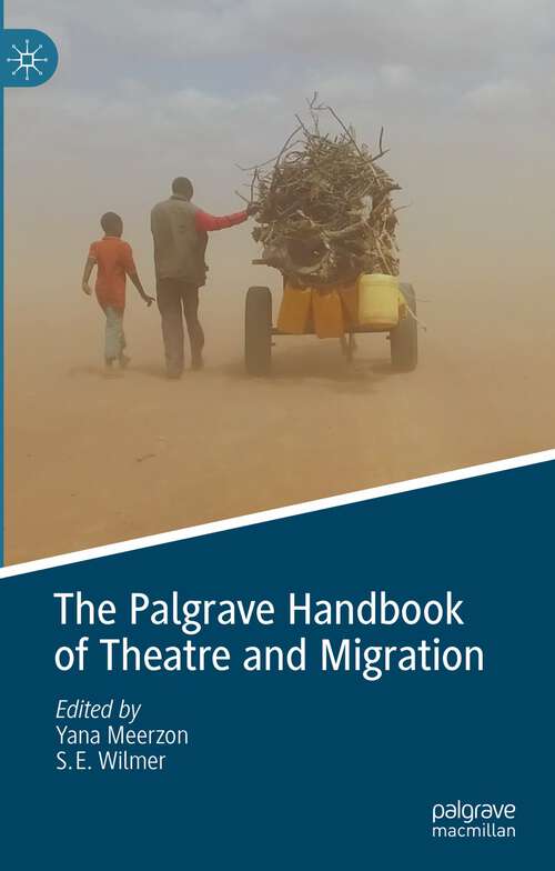Book cover of The Palgrave Handbook of Theatre and Migration (1st ed. 2023)