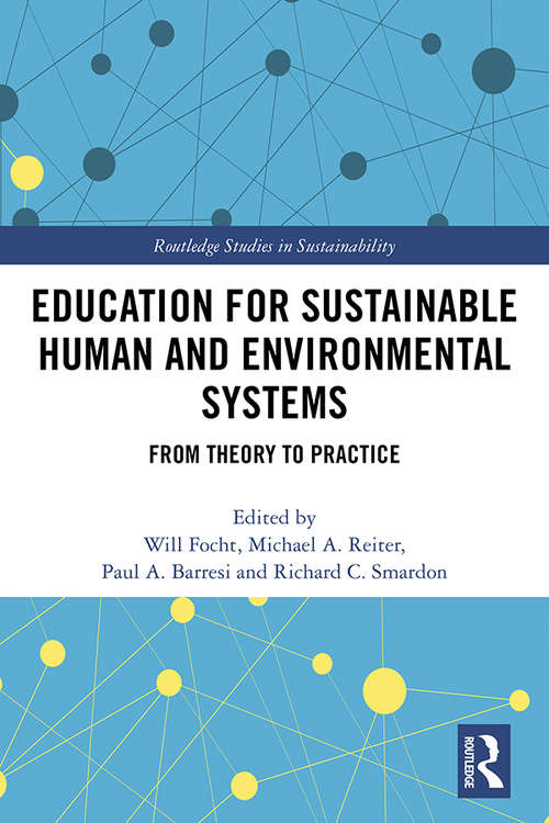 Education for Sustainable Human and Environmental Systems: From Theory to Practice (Routledge Studies in Sustainability)