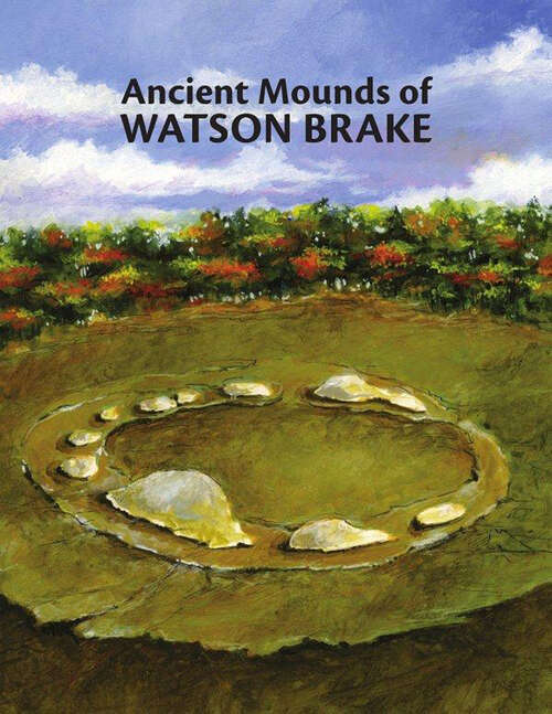 Book cover of Ancient Mounds of Watson Brake
