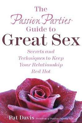 Book cover of The Passion Parties Guide to Great Sex