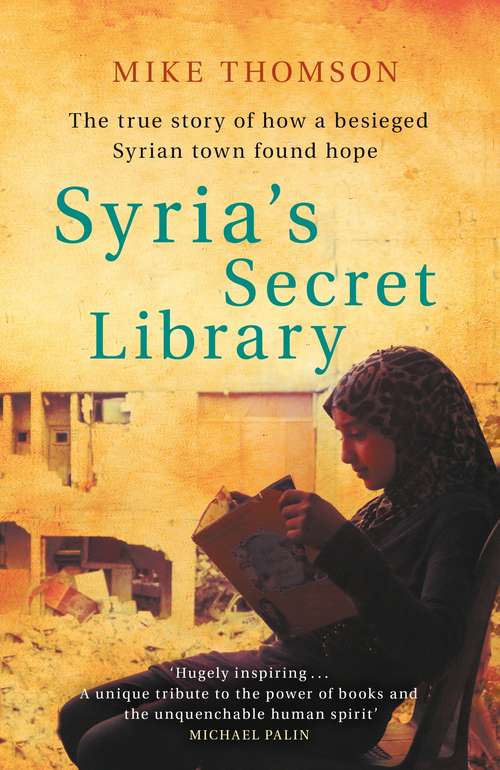 Syria's Secret Library: The true story of how a besieged Syrian town found hope