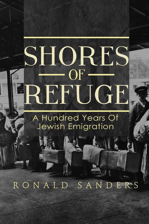 Book cover of Shores of Refuge: a Hundred Years of Jewish Emigration