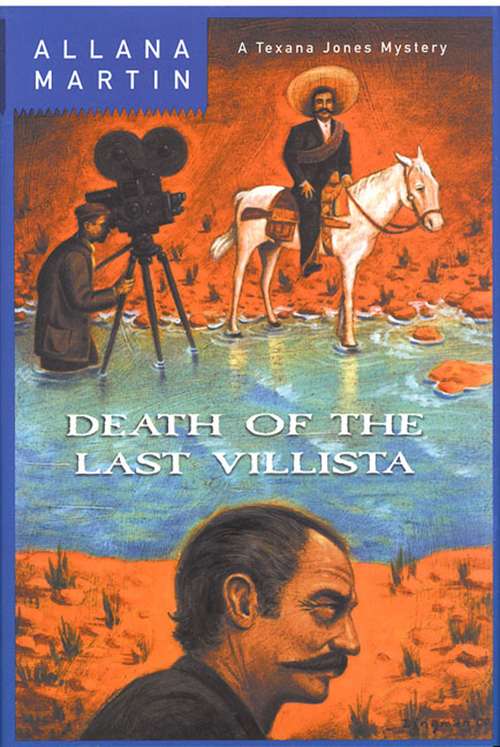 Book cover of Death of the Last Villista: A Texana Jones Mystery