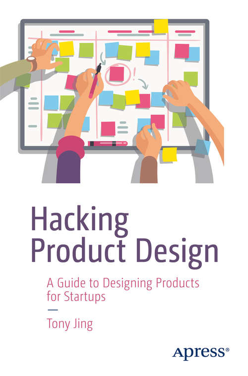 Book cover of Hacking Product Design: A Guide To Designing Products For Startups (1st ed.)