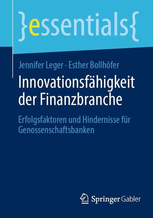 Book cover of Innovationsfähigkeit der Finanzbranche: Erfolgsfaktoren und Hindernisse für Genossenschaftsbanken (2024) (essentials)