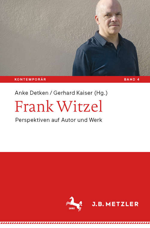 Frank Witzel: Perspektiven auf Autor und Werk (Kontemporär. Schriften zur deutschsprachigen Gegenwartsliteratur #4)