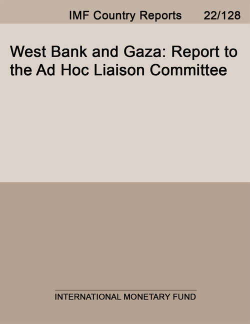 Book cover of West Bank and Gaza: Report to the Ad Hoc Liaison Committee (Imf Staff Country Reports)