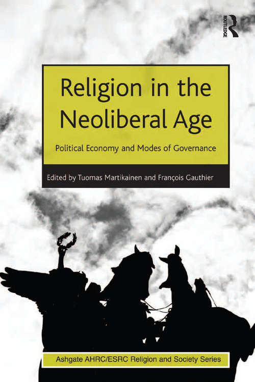 Book cover of Religion in the Neoliberal Age: Political Economy and Modes of Governance (AHRC/ESRC Religion and Society Series)