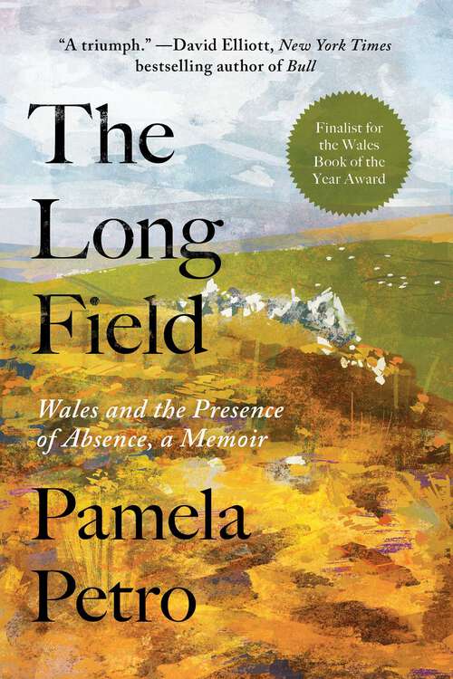 Book cover of The Long Field: Wales and the Presence of Absence, a Memoir