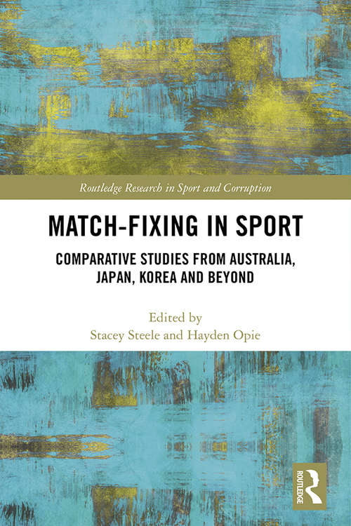 Book cover of Match-Fixing in Sport: Comparative Studies from Australia, Japan, Korea and Beyond (Routledge Research in Sport and Corruption)