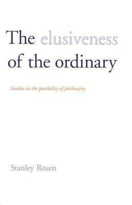 Book cover of The Elusiveness of the Ordinary: Studies in the Possibility of Philosophy