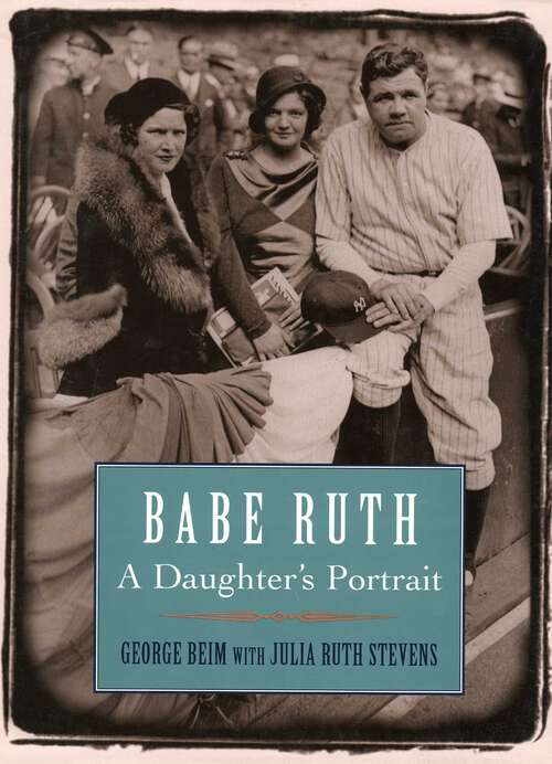 Book cover of Babe Ruth: A Daughter's Portrait
