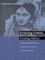 Book cover of Screening Culture, Viewing Politics: An Ethnography of Television, Womanhood, and Nation in Postcolonial India