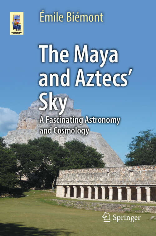 Book cover of The Maya and Aztecs' Sky: A Fascinating Astronomy and Cosmology (Astronomers' Universe)