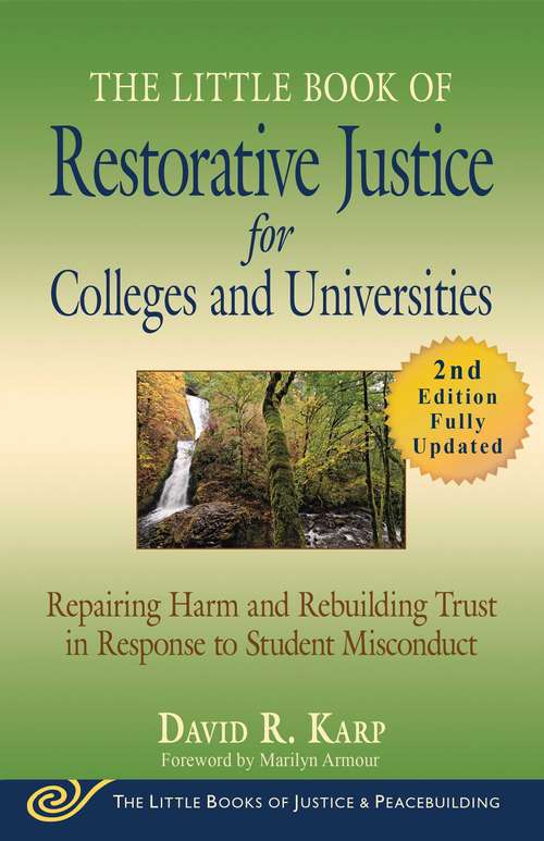 Book cover of The Little Book of Restorative Justice for Colleges and Universities, Second Edition: Repairing Harm and Rebuilding Trust in Response to Student Misconduct (Justice and Peacebuilding)