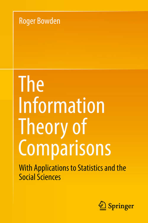 Book cover of The Information Theory of Comparisons: With Applications to Statistics and the Social Sciences