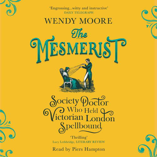 Book cover of The Mesmerist: The Society Doctor Who Held Victorian London Spellbound