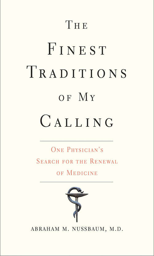 Book cover of The Finest Traditions of My Calling: One Physician's Search for the Renewal of Medicine