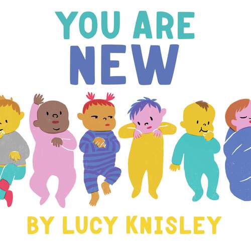 Book cover of You Are New: (new Baby Books For Kids, Expectant Mother Book, Baby Story Book)