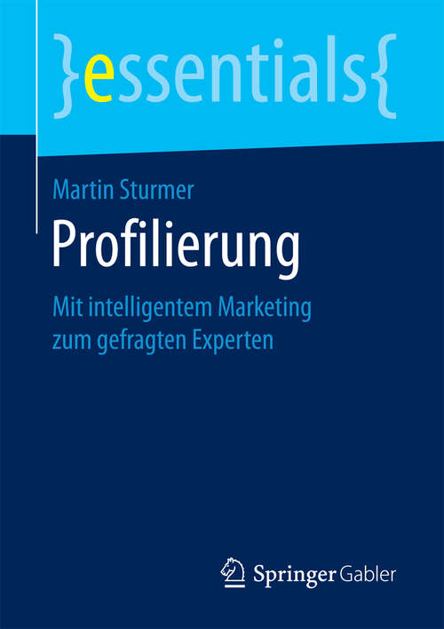 Book cover of Profilierung: Mit intelligentem Marketing zum gefragten Experten (essentials)
